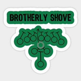 Brotherly Shove Sticker